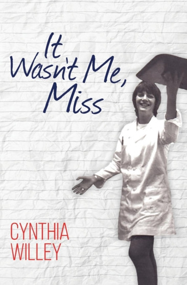 It Wasn't Me, Miss by Cynthia Willey - Paperback