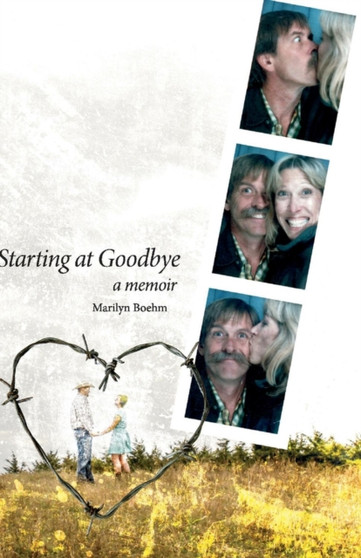 Starting at Goodbye : A memoir by Marilyn Boehm - Paperback