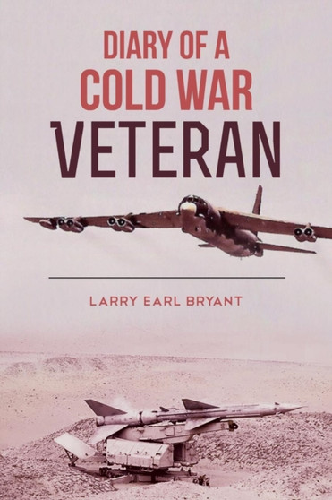 Diary of a Cold War Veteran by Larry Earl Bryant - Paperback