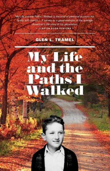 My Life and the Paths I Walked by Glen L Tramel - Paperback