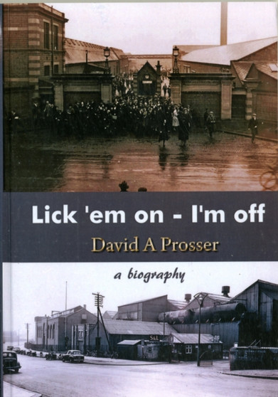 Lick 'em on I'm Off : A Biography by David A. Prosser - Paperback