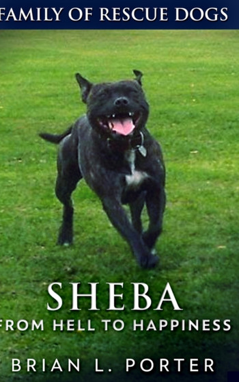Sheba (Family of Rescue Dogs Book 2) by Brian L Porter - Hardback