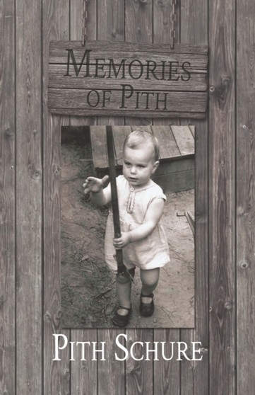 Memories of Pith by Pith Schure - Paperback Memories of Pith by Pith Schure - Paperback