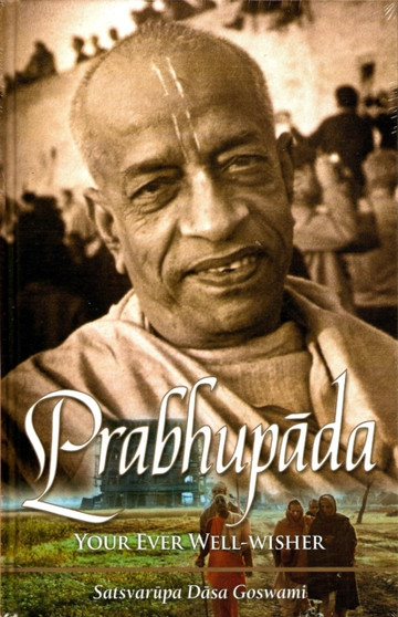 Prabhupada: Your Ever Well-Wisher by Satsvarupa Dasa Goswami - Hardback