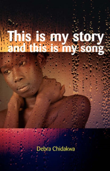 This is My Story and This is My Song by Debra Chidakwa - Paperback