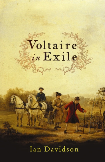 Voltaire in Exile by Ian Davidson - Hardback