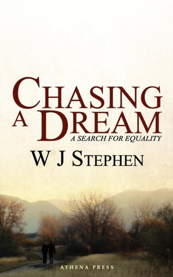 Chasing a Dream : A Search for Equality by W.J. Stephen - Paperback