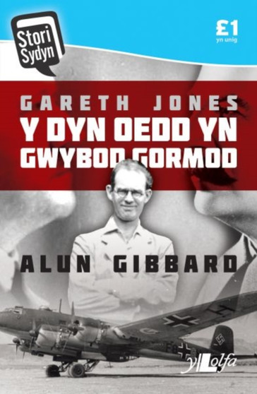 Stori Sydyn: Gareth Jones - Y Dyn oedd yn Gwybod Gormod by Alun Gibbard - Paperback