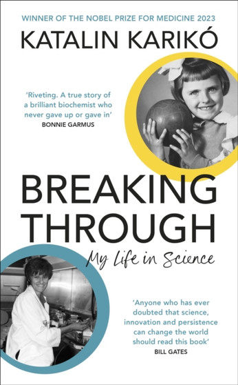 Breaking Through : My Life In Science by Katalin Kariko - Paperback