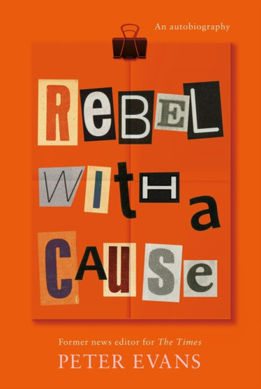 Rebel with a Cause by Peter Evans - Hardback