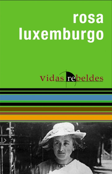 Rosa Luxembergo : Vidas Rebeldes by Nestor Kohan - Paperback