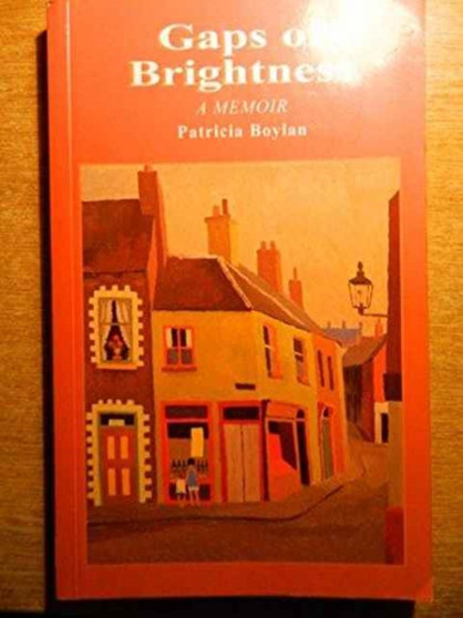 Gaps of Brightness : A Memoir by Patricia Boylan - Paperback