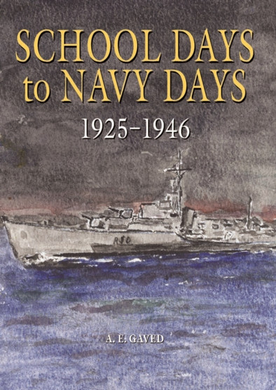 School Days to Navy Days by Arthur Edwards Gaved - Hardback