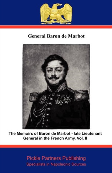 The Memoirs of Baron De Marbot - Late Lieutenant General in the French Army : v. II by Baron de Marbot - Paperback