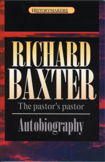 Richard Baxter : The pastor's pastor by A. Thomson - Paperback