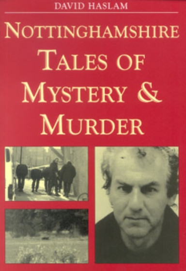 Nottinghamshire Tales of Mystery and Murder by David Haslam - Paperback
