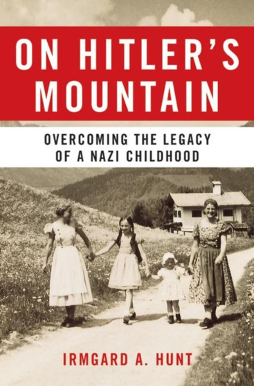 On Hitler's Mountain by Irmgard Hunt - Hardback