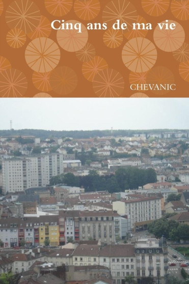 Cinq Ans De Ma Vie by CHEVANIC - Paperback