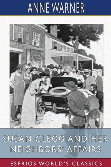 Susan Clegg and her Neighbors' Affairs (Esprios Classics) by Anne Warner - Paperback