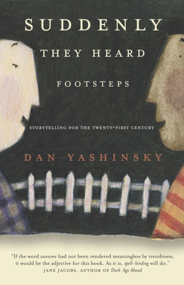Suddenly They Heard Footsteps : Storytelling for the Twenty-First Century by Dan Yashinsky - Paperback