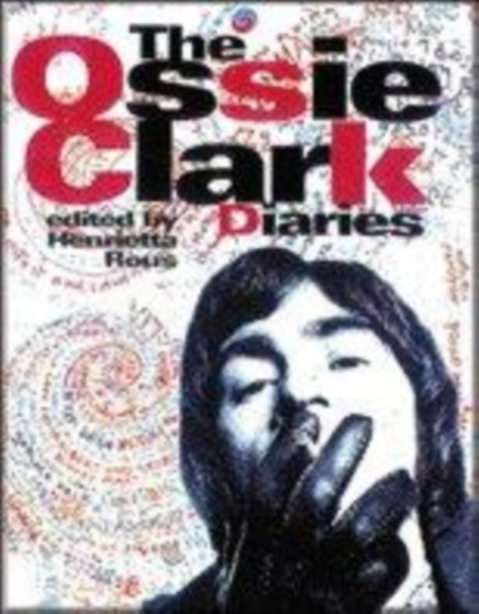 The Ossie Clark Diaries : In Doze Days by Ossie Clark - Hardback