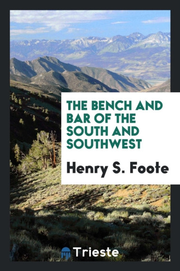 The Bench and Bar of the South and Southwest by Henry S Foote - Paperback
