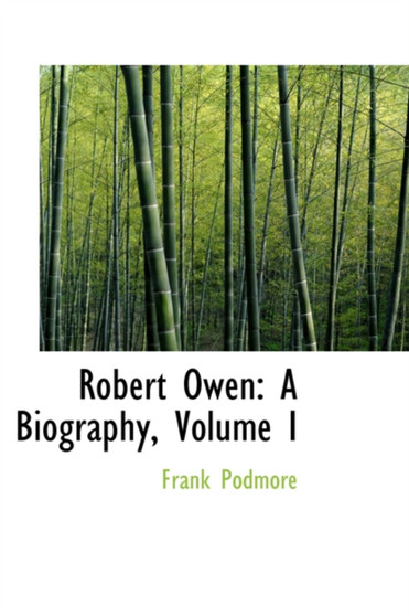 Robert Owen : A Biography, Volume I by Frank Podmore - Paperback