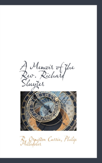A Memoir of the REV. Richard Sluyter by R Ormiston Currie - Hardback