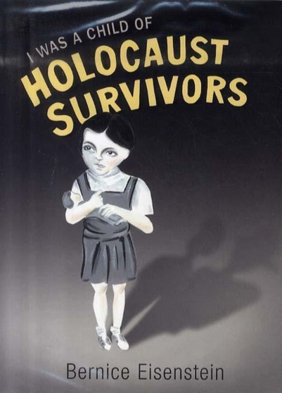 I was a Child of Holocaust Survivors by Bernice Eisenstein - Hardback I was a Child of Holocaust Survivors by Bernice Eisenstein - Hardback