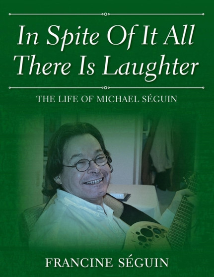 In Spite Of It All There Is Laughter by Francine Seguin - Paperback