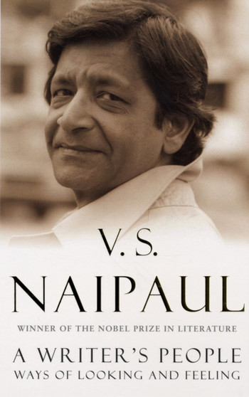 A Writer's People : Ways of Looking and Feeling by V S Naipaul - Paperback