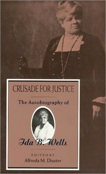 Crusade for Justice : The Autobiography of Ida B. Wells by Ida B Wells - Paperback