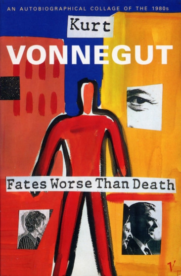 Fates Worse Than Death : An Autobiographical Collage of the 1980's by Kurt Vonnegut - Paperback