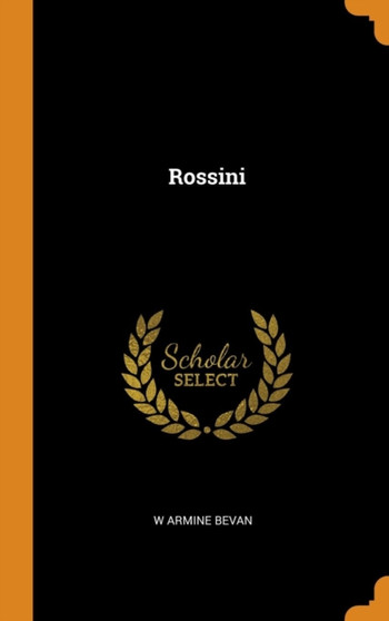 Rossini by W Armine Bevan - Hardback