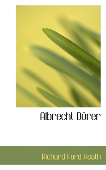 Albrecht Durer by Richard Ford Heath - Paperback
