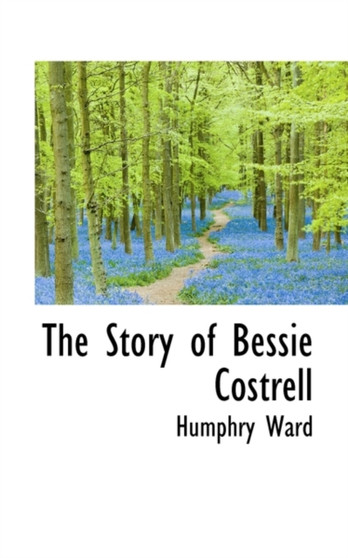 The Story of Bessie Costrell by Humphry Ward - Paperback