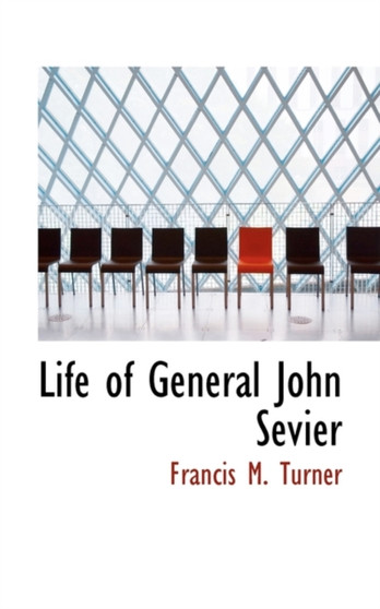Life of General John Sevier by Francis Marion Turner - Hardback