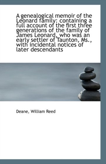 A Genealogical Memoir of the Leonard Family by Deane William Reed - Paperback