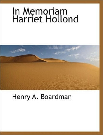 In Memoriam Harriet Hollond by Henry Augustus Boardman - Paperback