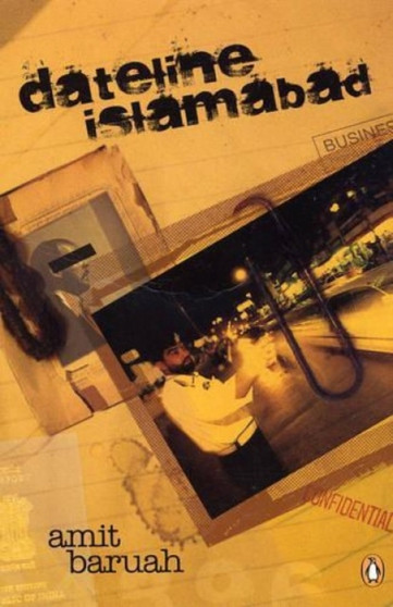 Dateline Islamabad by Amit Baruah Amit Baruah - Paperback