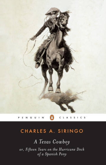 A Texas Cowboy : or, Fifteen Years on the Hurricane Deck of a Spanish Pony by Charles A. Siringo - Paperback