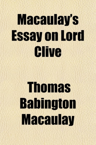 Macaulay's Essay on Lord Clive by Thomas Babington Macaulay - Paperback
