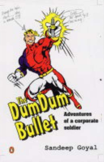 Dum Dum Bullet : Adventure of a Corporate Soldier by Sandeep Goyal - Paperback