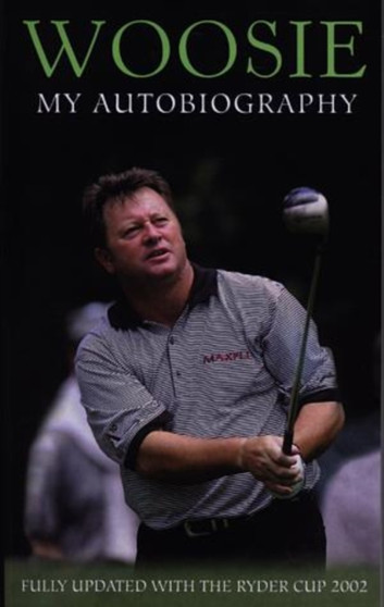 Woosie - My Autobiography by Ian Woosnam - Paperback