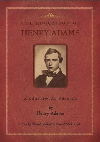 The Education of Henry Adams : A Centennial Version by Henry Adams - Hardback