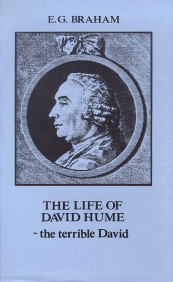 The Life of David Hume : The Terrible David by E.G. Braham - Hardback