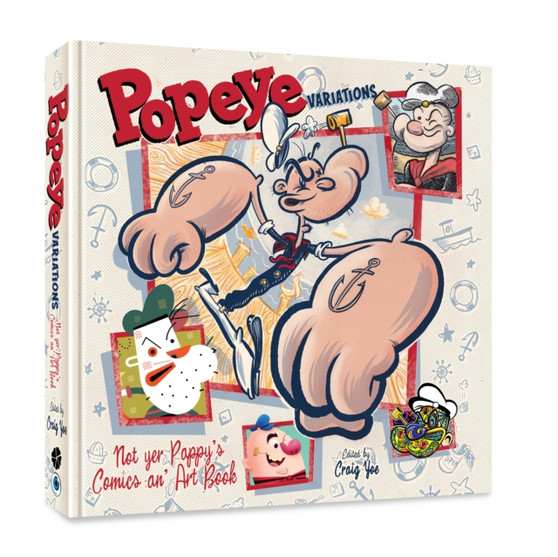 Popeye Variations : Not Yer Pappy's Comics an' Art Book by Mr.Craig Yoe - Hardback