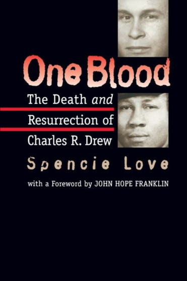 One Blood : The Death and Resurrection of Charles R.Drew by Spencie Love - Hardback