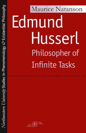 Edmund Husserl : Philosopher of Infinite Tasks by Maurice Natanson - Hardback