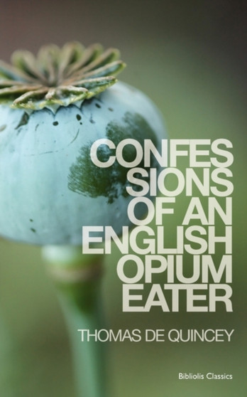 Confessions of an Opium Eater by Thomas De Quincey - Paperback